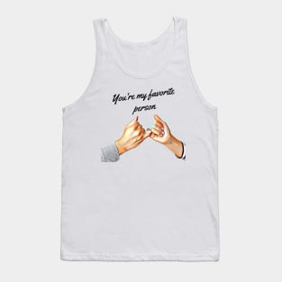 You're my favorite person Tank Top